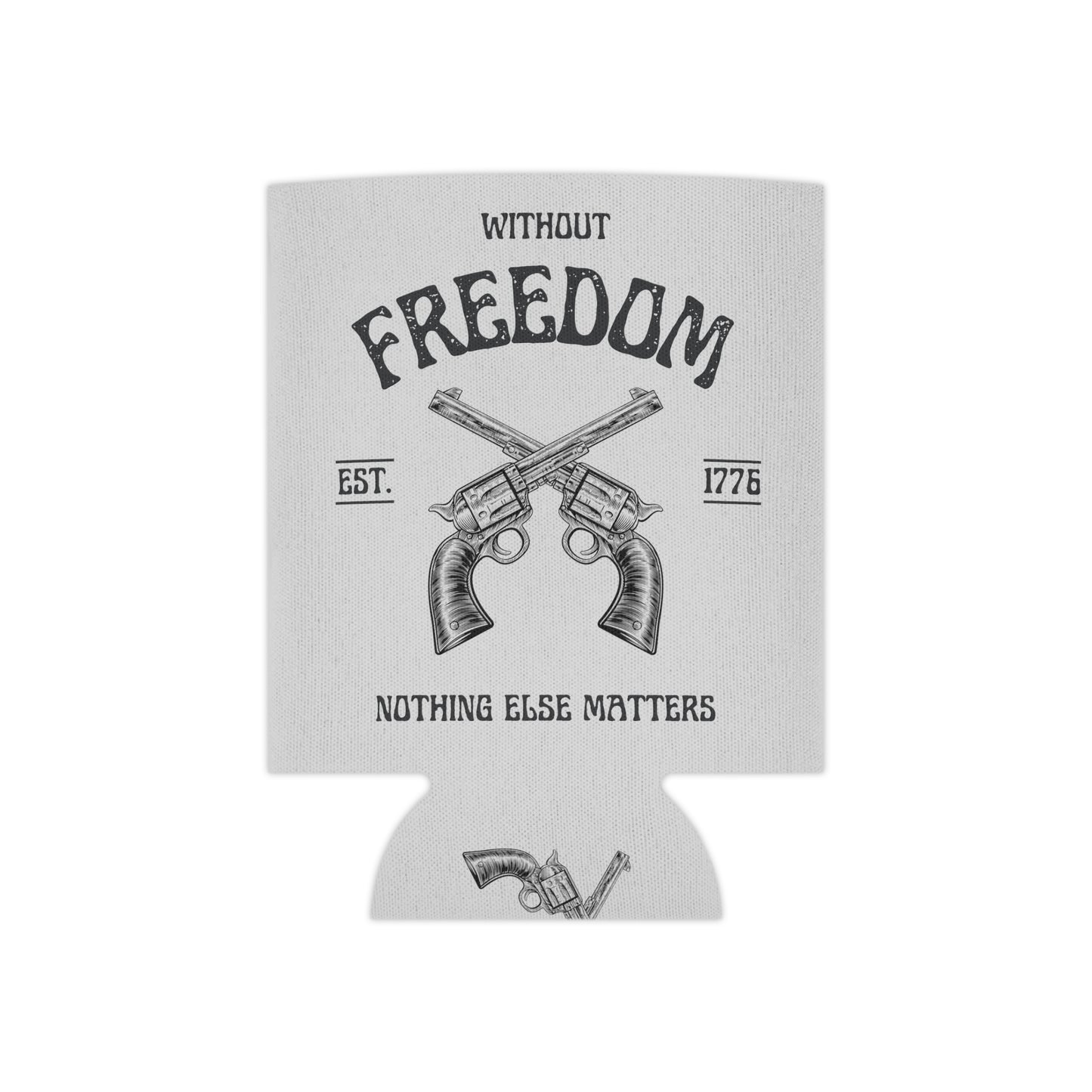 Without Freedom Nothing Else Matters - Can Cooler