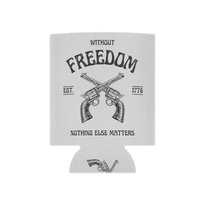 Without Freedom Nothing Else Matters - Can Cooler