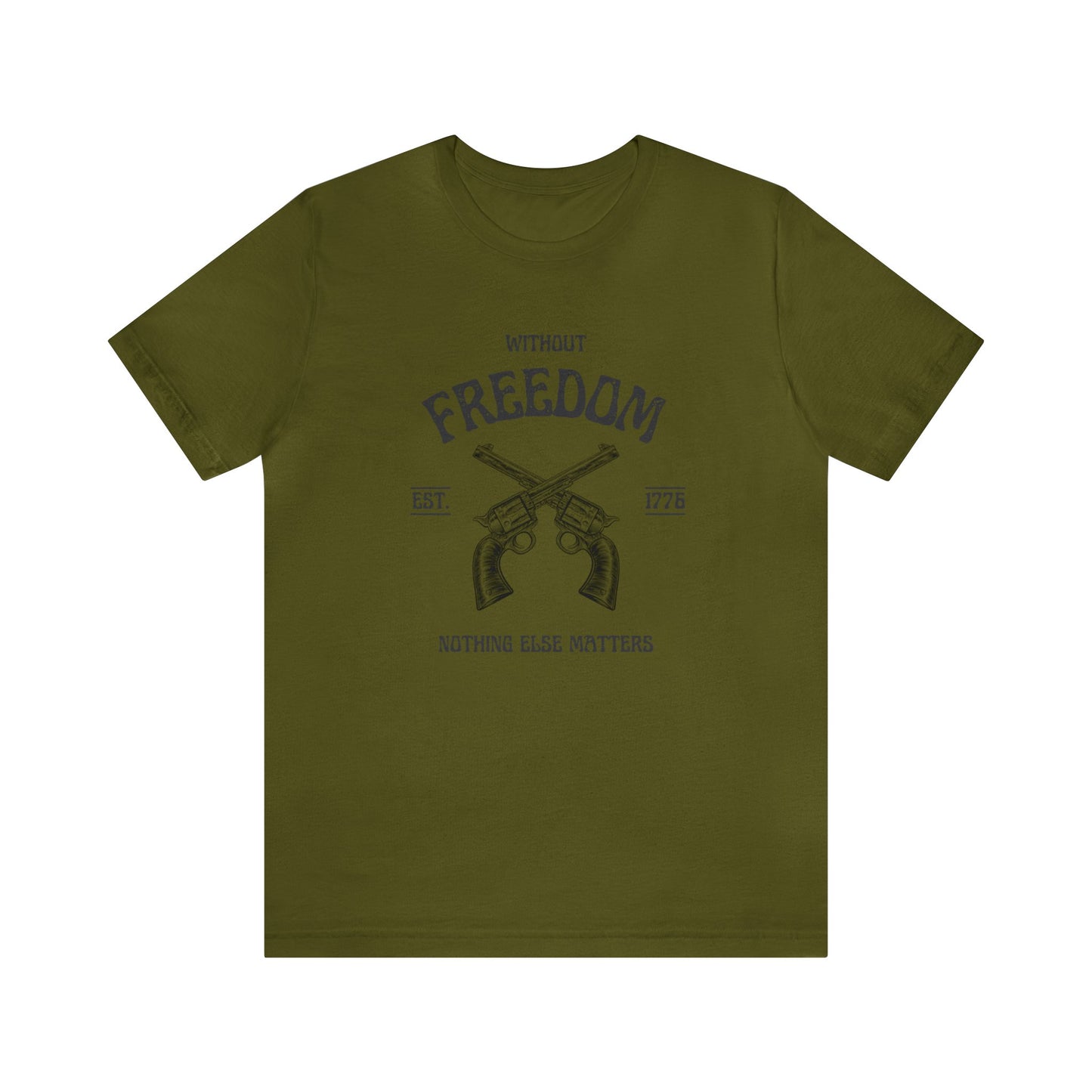 Without Freedom Nothing Matters - Unisex Jersey Short Sleeve Tee