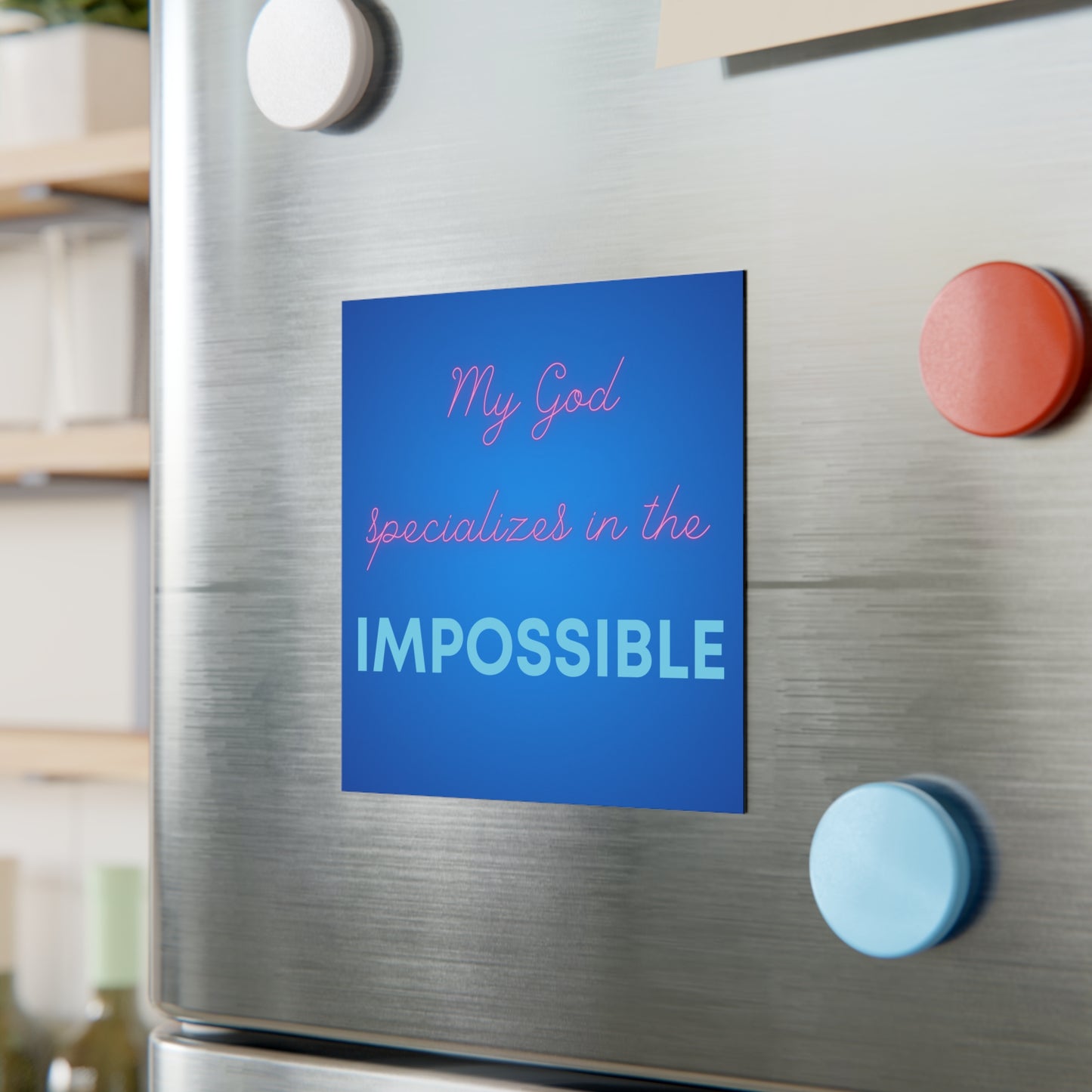 My God Specializes in the Impossible - Square Magnet