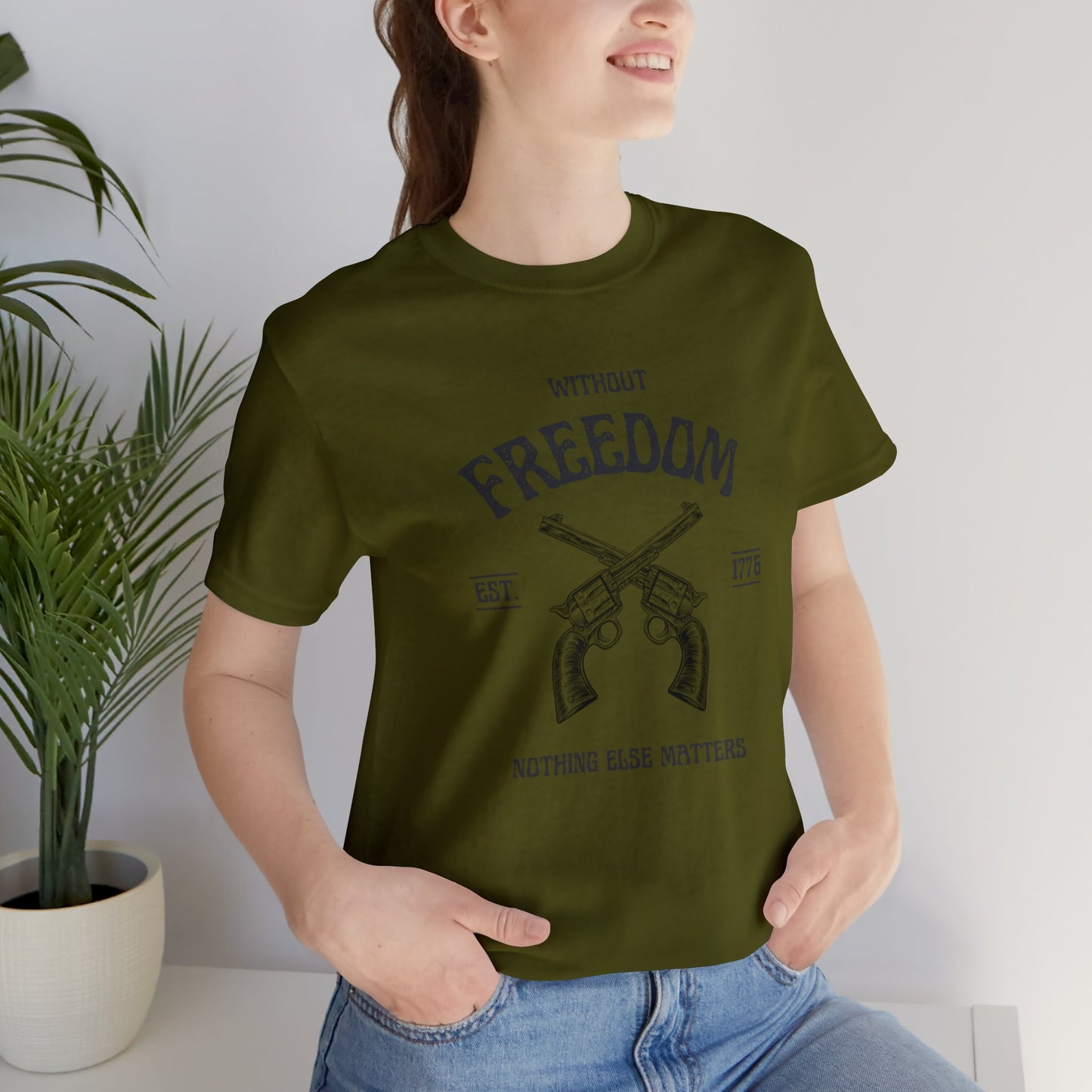 Without Freedom Nothing Matters - Unisex Jersey Short Sleeve Tee