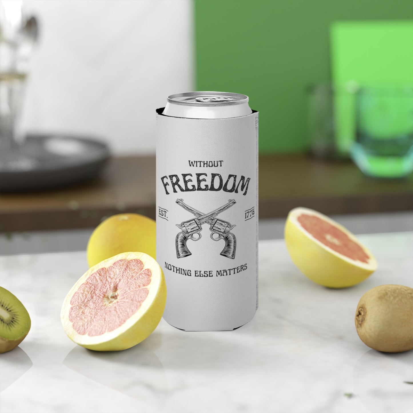 Without Freedom Nothing Else Matters - Slim Can Cooler