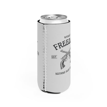 Without Freedom Nothing Else Matters - Slim Can Cooler