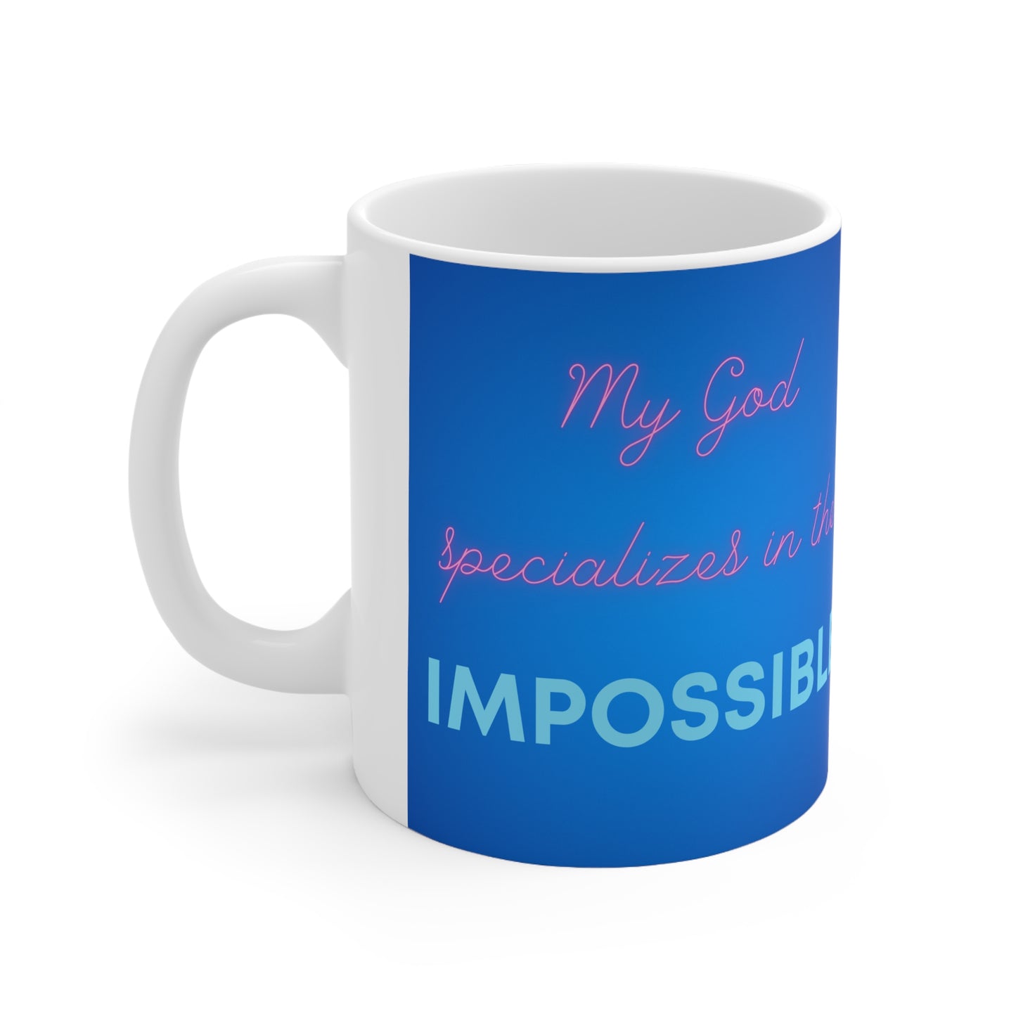 My God Specializes in the Impossible - Ceramic Mug 11oz