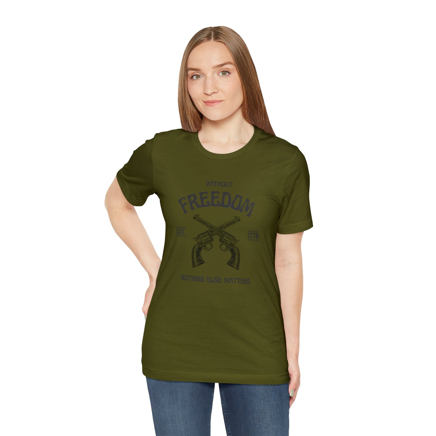 Without Freedom Nothing Matters - Unisex Jersey Short Sleeve Tee