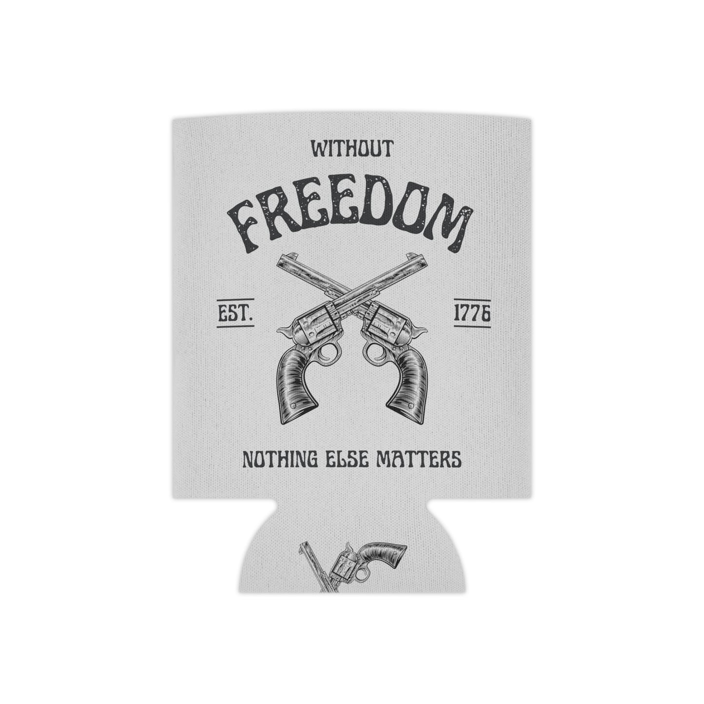 Without Freedom Nothing Else Matters - Can Cooler