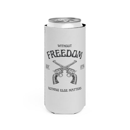 Without Freedom Nothing Else Matters - Slim Can Cooler